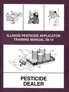 SP39-14 - Illinois Pesticide Applicator Training Manual: Pesticide Dealer